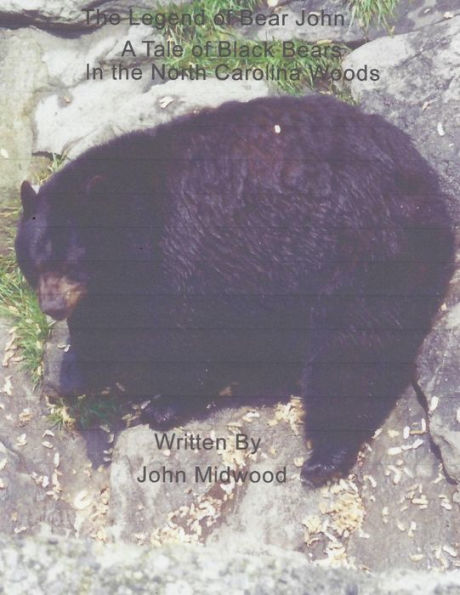 The Ledgend Of Bear John: A Tale Of Black Bears In The North Carolina Woods