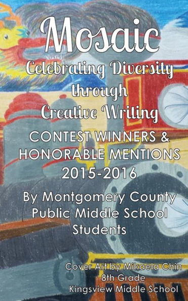 Mosaic: Celebrating Diversity Through Creative Writing: Contest Winners & Honorable Mentions From 2015-2016