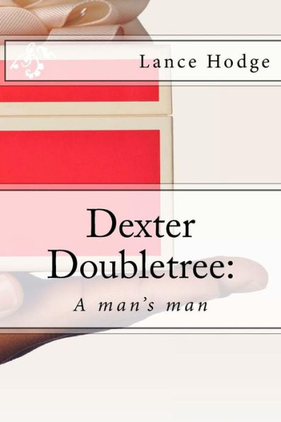 Dexter Doubletree: A Man's Man (Dime Novel Publications)