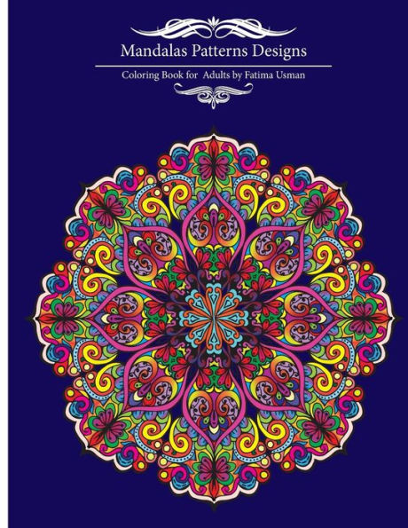 Mandalas Patterns Designs (Coloring Book For Adults)