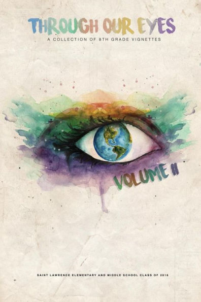 Through Our Eyes: A Collection Of 8Th Grade Vignettes (Volume 2)