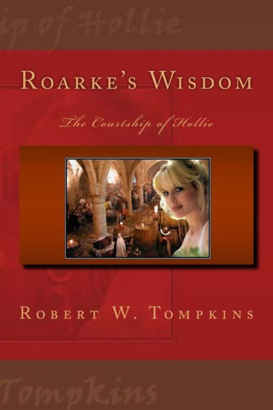 Roarke's Wisdom: The Courtship Of Hollie: Book Two Of The Hagenspan Chronicles