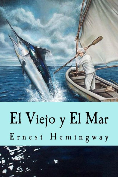 El Viejo Y El Mar (Spanish Edition) - 9781533309563