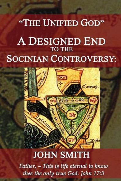 The Unified God -- A Designed End To The Socinian Controversy