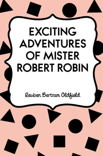 Exciting Adventures Of Mister Robert Robin - 9781533309747