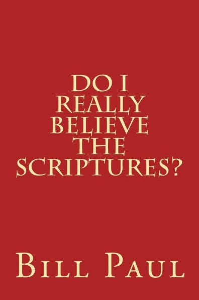 Do I Really Believe The Scriptures?
