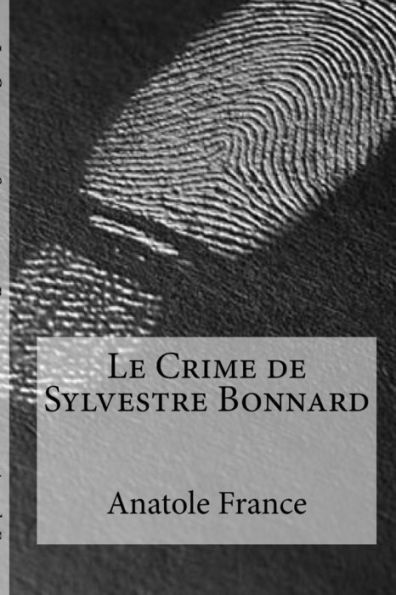 Le Crime De Sylvestre Bonnard (French Edition) - 9781533317605