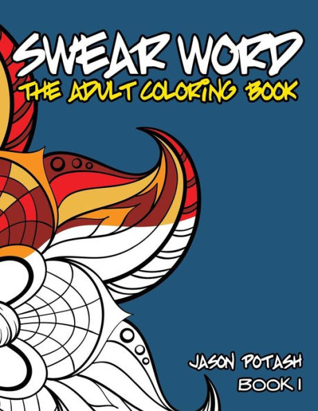 Swear Word The Adult Coloring Book - Vol. 1 (The Stress Relieving Adult Coloring Pages)
