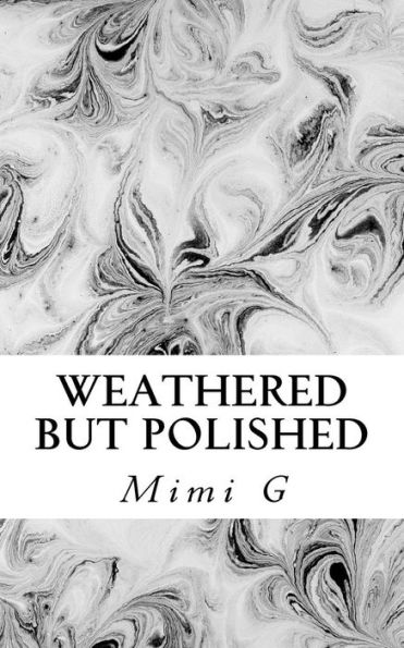 Weathered But Polished