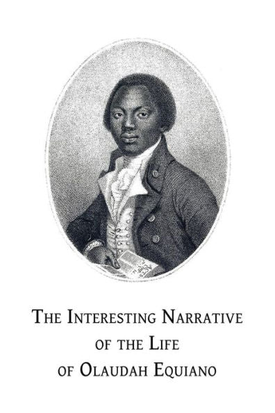 The Interesting Narrative Of The Life Of Olaudah Equiano: Or, Gustavus Vassa, The African, Written By Himself