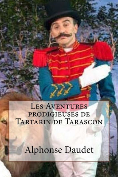 Les Aventures Prodigieuses De Tartarin De Tarascon: Tarascon Daudet, Alphonse (French Edition)