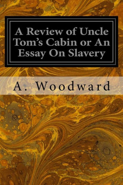 A Review Of Uncle Tom's Cabin Or An Essay On Slavery