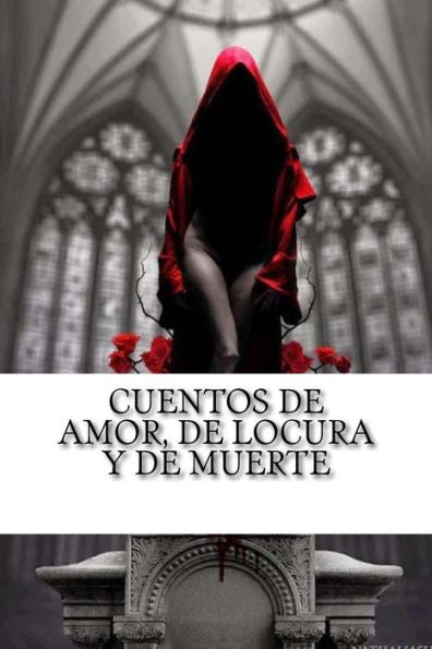 Cuentos De Amor, De Locura Y De Muerte (Spanish Edition) - 9781533339744