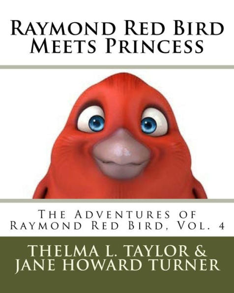 Raymond Red Bird Meets Princess (The Adventures Of Raymond Red Bird)