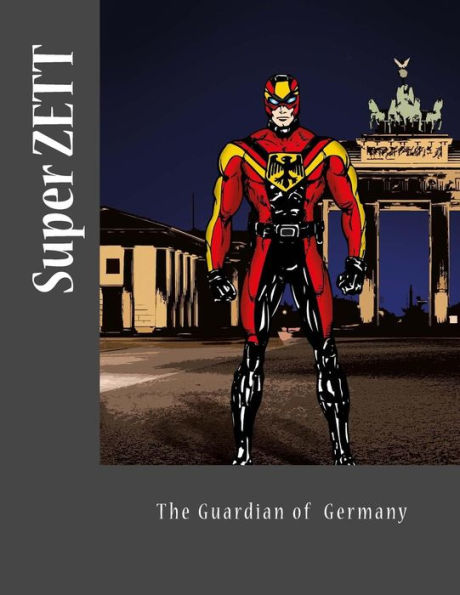 Super Zett: The Gaurdian Of Germany (German Edition)