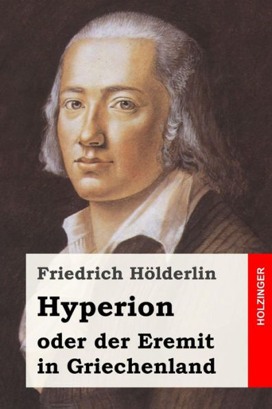 Hyperion Oder Der Eremit In Griechenland (German Edition)