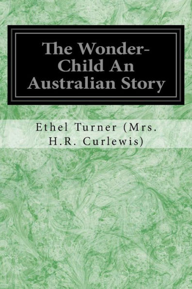The Wonder-Child An Australian Story