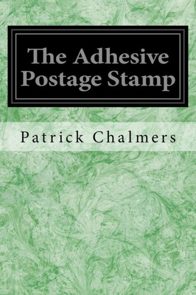 The Adhesive Postage Stamp - 9781533357915