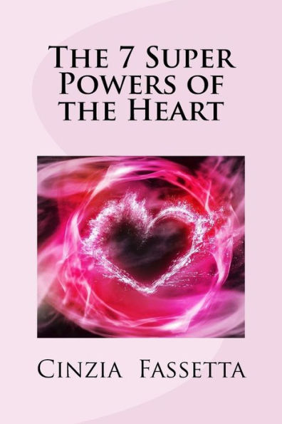 The 7 Super Powers Of The Heart