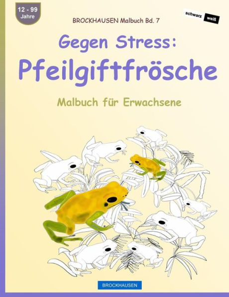 Brockhausen Malbuch Bd. 7 - Gegen Stress: Pfeilgiftfrösche: Malbuch Für Erwachsene (German Edition)