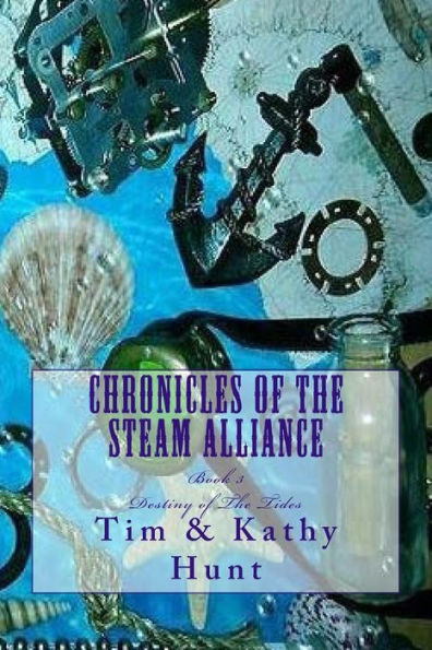Chronicles Of The Steam Alliance: Destiny Of The Tides (The Chronicles Of The Steam Alliance)