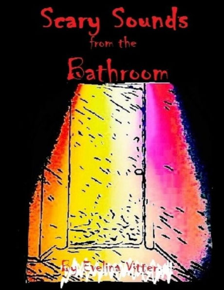 Scary Sounds From The Bathroom