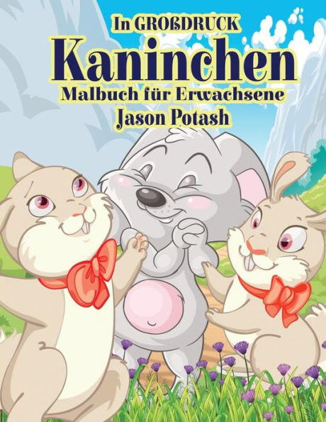 Kaninchen Malbuch Fur Erwachsene ( In Grobdruck ) (Die Streßvermindernde Adult Malvorlagen) (German Edition)