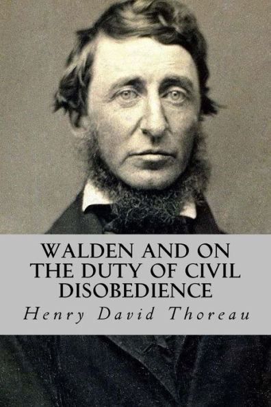 Walden And On The Duty Of Civil Disobedience - 9781533368270