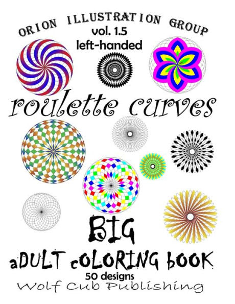 Adult Coloring Book Of Roulette Curves Vol 1.5: 50 Patterns For Left-Handed Coloring