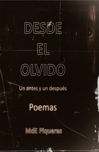 Desde El Olvido: Un Antes Y Un Despues. Poemas (Spanish Edition)