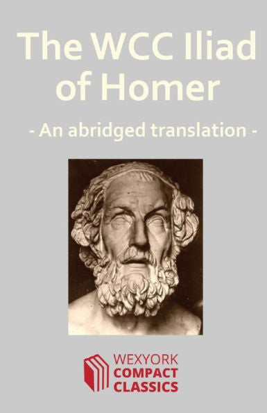 The Wcc Iliad Of Homer (Wexyork Compact Classics)