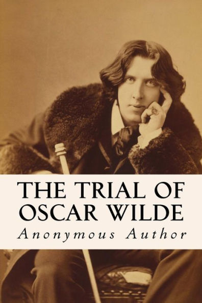 The Trial Of Oscar Wilde - 9781533374677