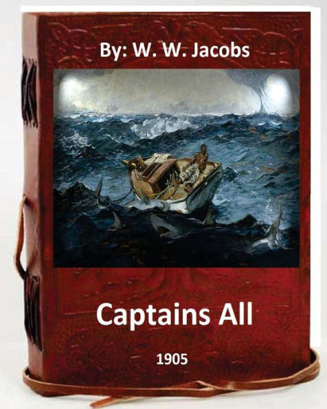 Captains All. (1905) By: W. W. Jacobs (World's Classics)