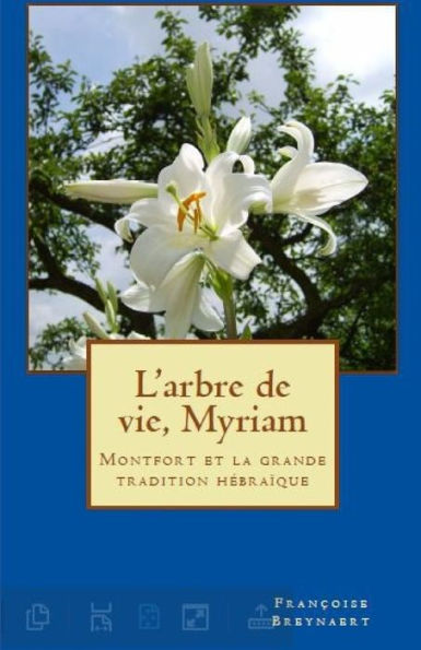 L'Arbre De Vie, Myriam: Montfort Et La Grande Tradition Hébraïque (French Edition)