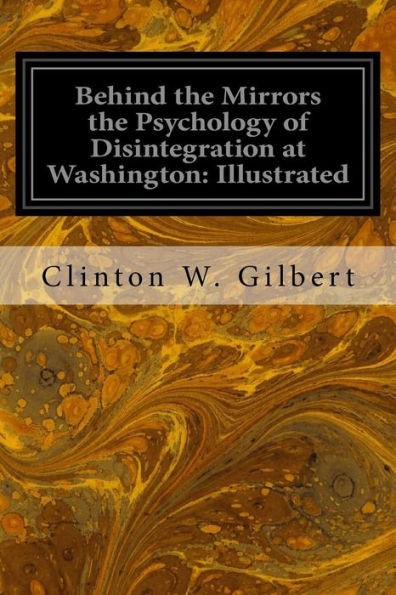 Behind The Mirrors The Psychology Of Disintegration At Washington: Illustrated