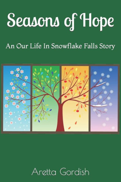 Seasons Of Hope: Our Life In Snowflake Falls