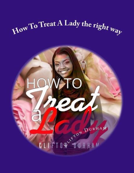 How To Treat A Lady The Right Way