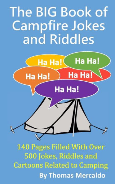 The Big Book Of Campfire Jokes And Riddles: 140 Pages Filled With Over 500 Jokes And Riddles Related To Camping (Creative Campfires)