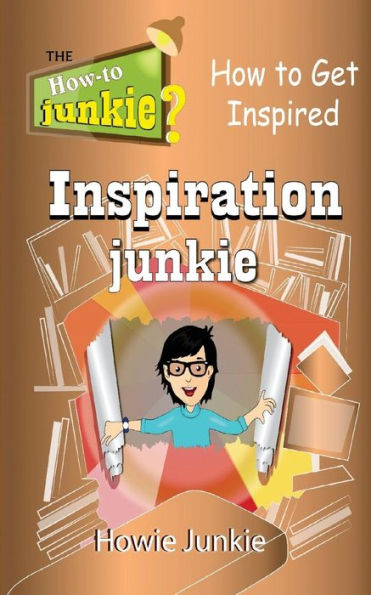 Inspiration Junkie: How To Get Inspired