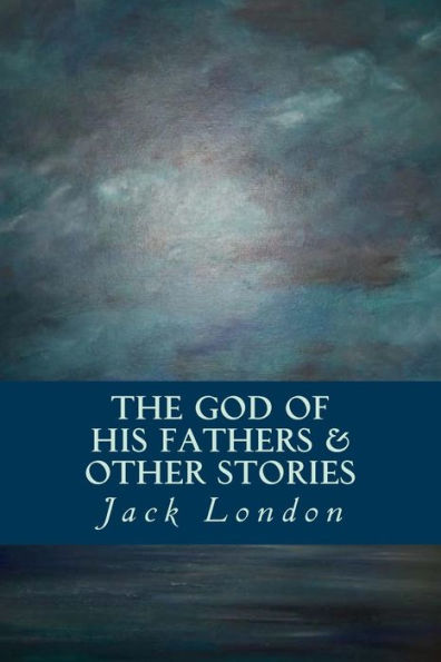 The God Of His Fathers & Other Stories - 9781533380289