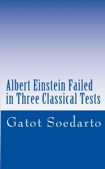 Albert Einstein Failed In Three Classical Tests