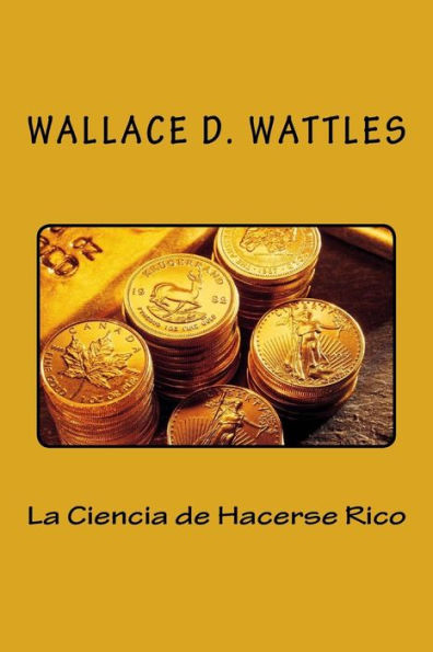 La Ciencia De Hacerse Rico (Spanish Edition) - 9781533382481