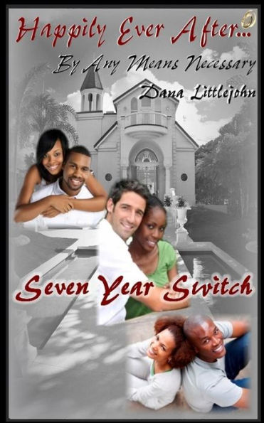 The Seven Year Switch (Happily Ever After- By Any Means Necessary)