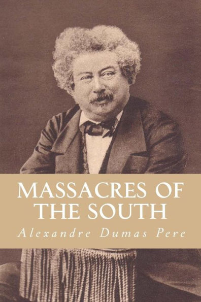 Massacres Of The South: From "Celebrated Crimes" In Eight Volumes