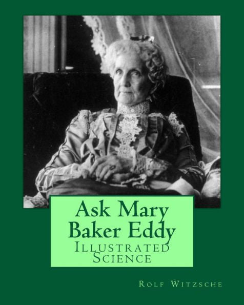 Ask Mary Baker Eddy: Illustrated Science