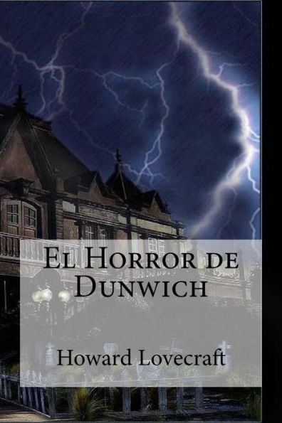 El Horror De Dunwich: El Horror De Dunwich Lovecraft, Howard Phillips (Spanish Edition)