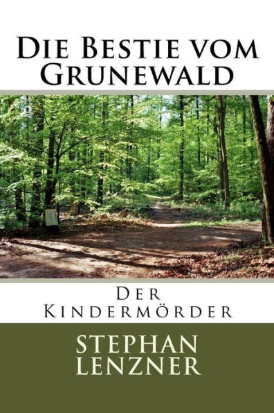 Die Bestie Vom Grunewald: Der Kinderm?rder (German Edition)