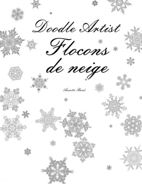 Doodle Artist - Flocons De Neige: Livre De Coloriage Pour Adultes (French Edition)