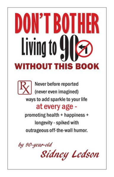 Don't Bother Living To 90 Without This Book