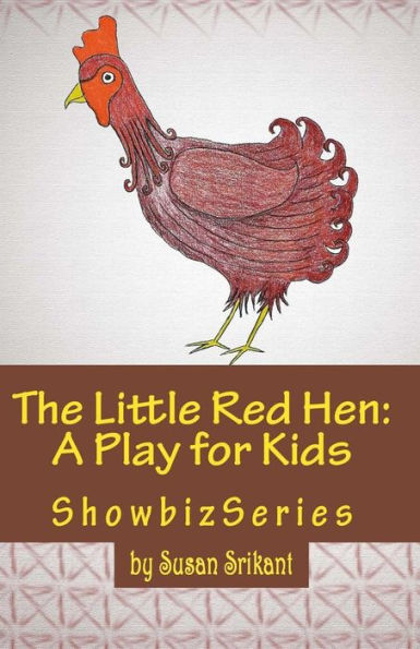 The Little Red Hen: A Play For Kids (Showbizseries)